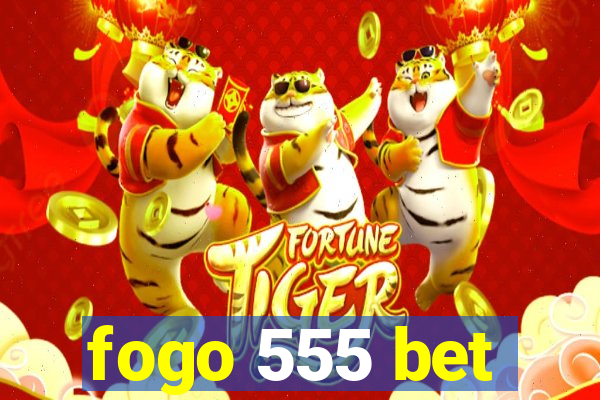 fogo 555 bet